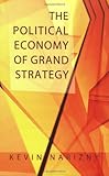 The Political Economy of Grand Strategy (Cornell Studies in Security Affairs)