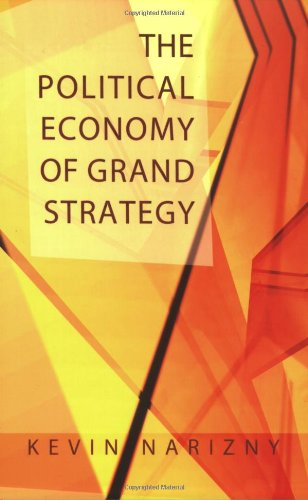 the political economy of grand strategy cornell studies in security affairs