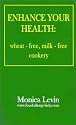 Enhance Your Health: : Wheat-Free, Milk-Free Cookery