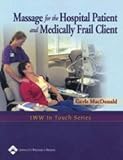 Massage for the Hospital Patient and Medically Frail Client (LWW in Touch Series)