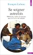 Se soigner autrefois : M�decins, Saints et Sorciers aux XVIIe et XVIIIe si�cles