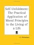 Self-Unfoldment: The Practical Application of Moral Principles to the Living of a Life
