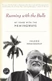 Running With The Bulls : My Years With The Hemingways