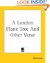 A London Plane Tree and Other Verse