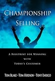 Championship Selling: A Blueprint for Winning With Today`s Customer