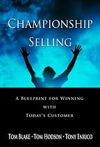 Championship Selling: A Blueprint for Winning With Today's Customer