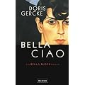 Bella Ciao. Ein Bella Block-Roman.