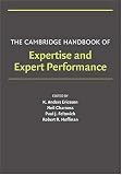 The Cambridge Handbook of Expertise and Expert Performance