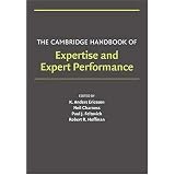 The Cambridge Handbook of Expertise and Expert Performance (Cambridge Handbooks in Psychology)