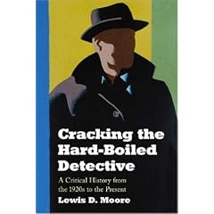 Cracking the Hard-boiled Detective: A Critical History from the 1920s to the Present
