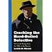 Cracking the Hard-boiled Detective: A Critical History from the 1920s to the Present