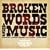 Broken Words And Music