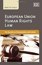 European Union Human Rights Law: The Dynamics of Interpretation and Context