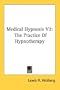 Medical Hypnosis V2: The Practice Of Hypnotherapy