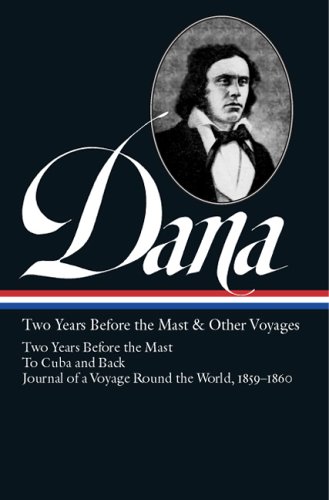 richard henry dana jr two years before the mast and other voyages library of america