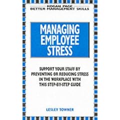 Managing Employee Stress in the Workplace (Better Management Skills)