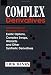 Complex Derivatives: Understanding and Managing the Risks of Exotic Options, Complex Swaps, Warrants, and Other Synthetic Derivatives