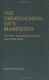  : The Underachiever's Manifesto: The Guide to Accomplishing Little and Feeling Great