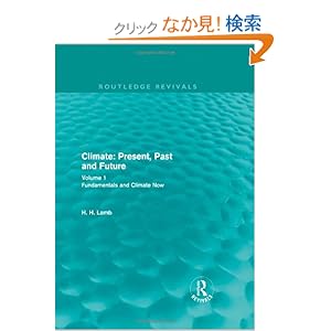 【クリックでお店のこの商品のページへ】Climate: Present, Past and Future (Routledge Revivals): Volume 1: Fundamentals and Climate Now (Routledge Revivals: A History of Climate Changes): H. H. Lamb: 洋書