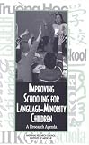  : Improving Schooling for Language-Minority Children: A Research Agenda