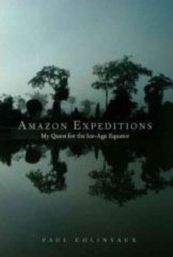 Amazon Expeditions: My Quest for the Ice-Age Equator