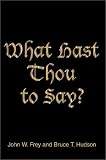 What Hast Thou to Say?