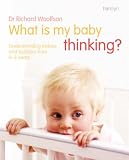 Cover of What Is My Baby Thinking by Richard C. Woolfson 0600613631
