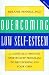 Overcoming Low Self-Esteem: A Self-Help Guide Using Cognitive Behavioral Techniques (Overcoming)