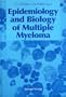 Epidemiology and Biology of Multiple Myeloma
