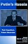 Putin's Russia: Past Imperfect, Future Uncertain Putin's Russia: Past Imperfect, Future Uncertain