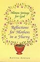Mitten Strings for God: Reflections for Mothers in a Hurry