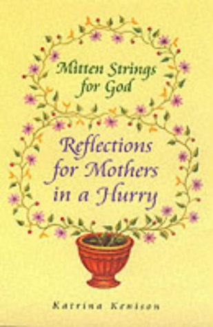 Mitten Strings for God: Reflections for Mothers in a Hurry