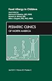  : Food Allergy in Children, An Issue of Pediatric Clinics, 1e (The Clinics: Internal Medicine)