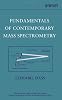 Fundamentals of Contemporary Mass Spectrometry (Wiley - Interscience Series on Mass Spectrometry)