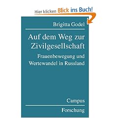 Auf dem Weg zur Zivilgesellschaft: Frauenbewegung und Wertewandel in Russland (Campus Forschung)