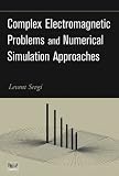 Complex Electromagnetic Problems and Numerical Simulation Approaches (Ieee Press Series on Electromagnetic Wave Theory)