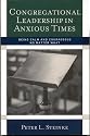 Congregational Leadership in Anxious Times: Being Calm and Courageous No Matter What