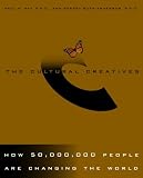 The Cultural Creatives: How 50 Million People Are Changing the World