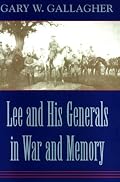 Lee and His Generals in War and Memory