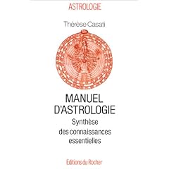 Manuel d'astrologie. Synth�se des connaissances essentielles