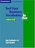 Test Your Business Vocabulary in Use Advanced (Vocabulary in Use)