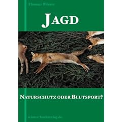 Jagd - Naturschutz oder Blutsport?