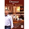 Dressur mit Arthur Kottas: Grunds�tze und Lektionen der Spanischen Hofreitschule in Wien