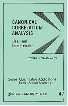 Canonical Correlation Analysis: Uses and Interpretation (Quantitative Applications in the Social Sciences)