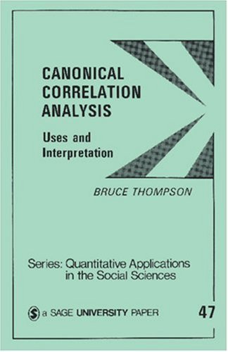Canonical Correlation Analysis: Uses and Interpretation (Quantitative Applications in the Social Sciences)