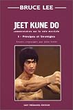 Jeet kune do : Commentaire sur la voie martiale, tome 1 : Principes et strat�gies