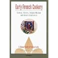 Early French Cookery: Sources, History, Original Recipes and Modern Adaptations