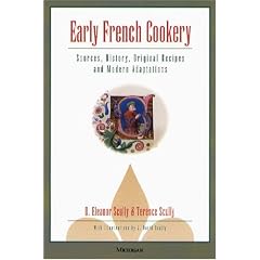 Early French Cookery: Sources, History, Original Recipes and Modern Adaptations