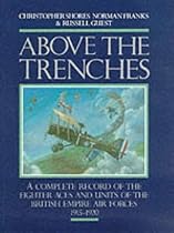 Above the Trenches: A Complete Record of the Fighter Aces and Units of the British Empire Air Forces, 1915-20