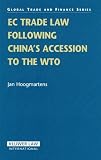 EC Trade Law Following China's Accession To The WTO (Global Trade and Finance Series.)